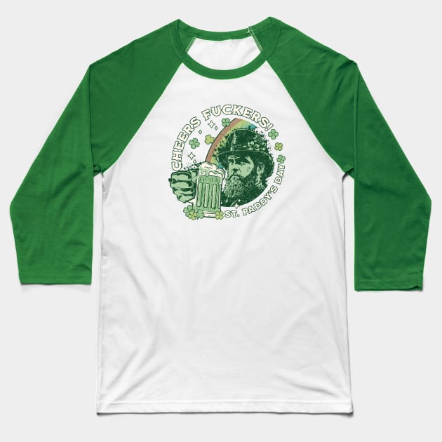 Cheers Fuckers! St Patricks Day, Saint Paddys Day, Irish Holiday Baseball T-Shirt by DivShot 